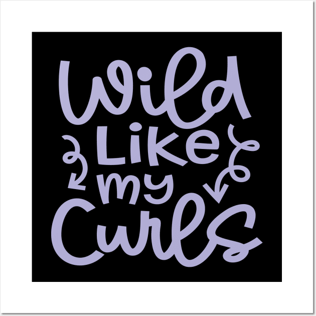 Wild Like My Curls Hairstylist Curly Hair Cute Funny Wall Art by GlimmerDesigns